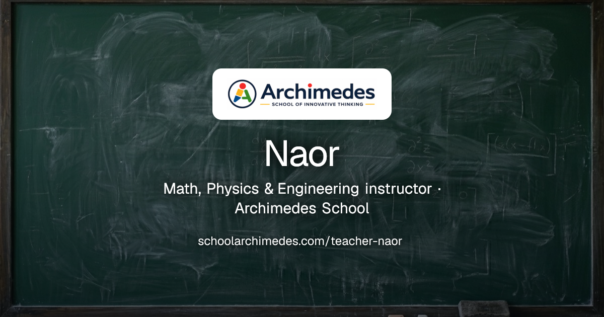 Naor, Math & Physics instructor | Archimedes School